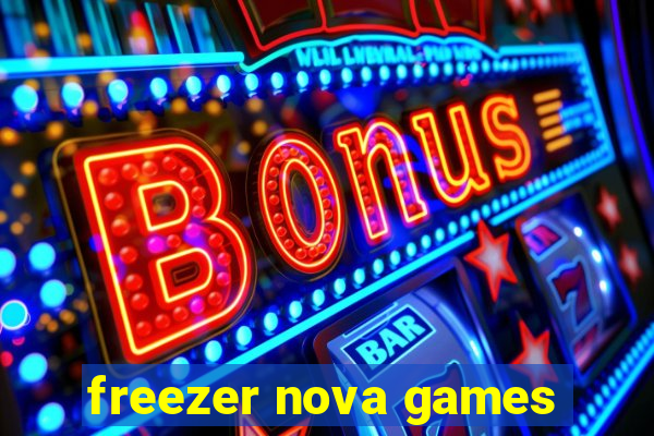 freezer nova games